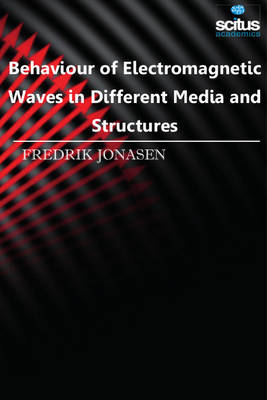 Behaviour of Electromagnetic Waves in Different Media and Structures - Fredrik Jonasen