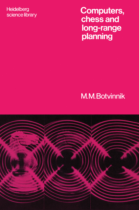 Computers, Chess and Long-Range Planning - Michail M. Botvinnik