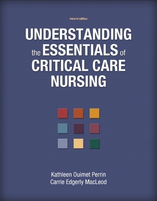 Understanding the Essentials of Critical Care Nursing - Kathleen Ouimet Perrin, Carrie Edgerly MacLeod