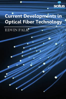 Current Developments in Optical Fiber Technology
