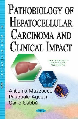 Pathobiology of Hepatocellular Carcinoma & Clinical Impact - Antonio Mazzocca, Pasquale Agosti, Carlo Sabb&aacute;