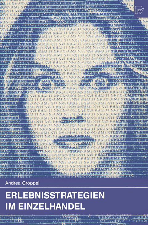 Erlebnisstrategien im Einzelhandel - Andrea Gr&ouml;ppel