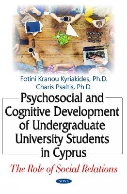 Psychosocial & Cognitive Development of Undergraduate University Students in Cyprus - Fotini Kranou Kyriakides, Charis Psaltis