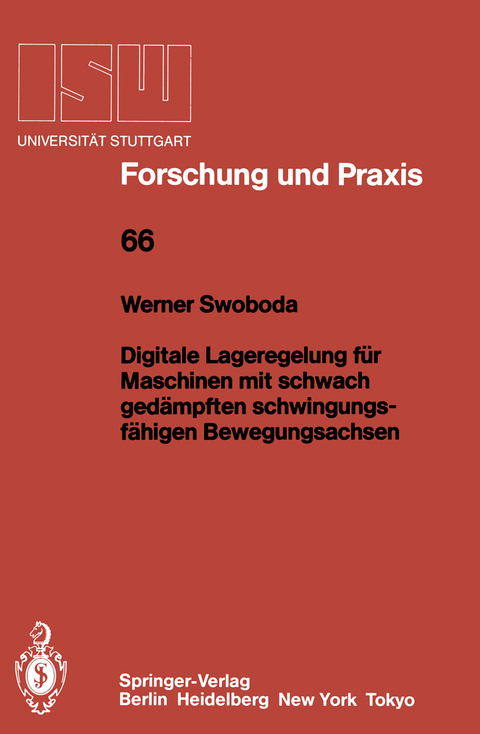 Digitale Lageregelung f&uuml;r Maschinen mit schwach ged&auml;mpften schwingungsf&auml;higen Bewegungsachsen - Werner Swoboda