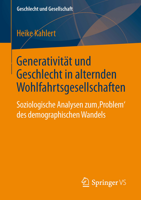 Generativit&auml;t und Geschlecht in alternden Wohlfahrtsgesellschaften - Heike Kahlert