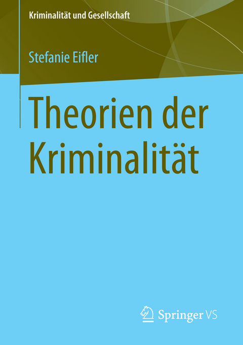 Theorien der Kriminalit&auml;t - Stefanie Eifler, Lena M. Verneuer