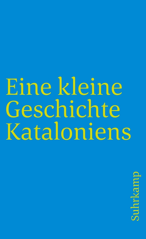 Eine kleine Geschichte Kataloniens - Walther L. Bernecker, Torsten Eßer, Peter A. Kraus
