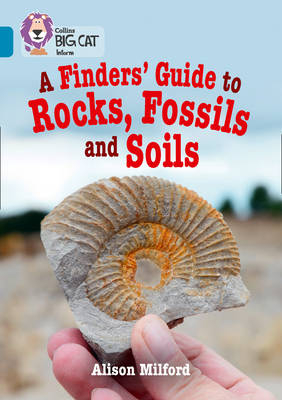 A Finders&rsquo; Guide to Rocks, Fossils and Soils - Alison Milford