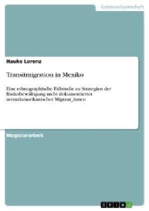 Transitmigration in Mexiko - Hauke Lorenz
