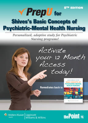 PrepU for Shives' Basic Concepts of Psychiatric-Mental Health Nursing