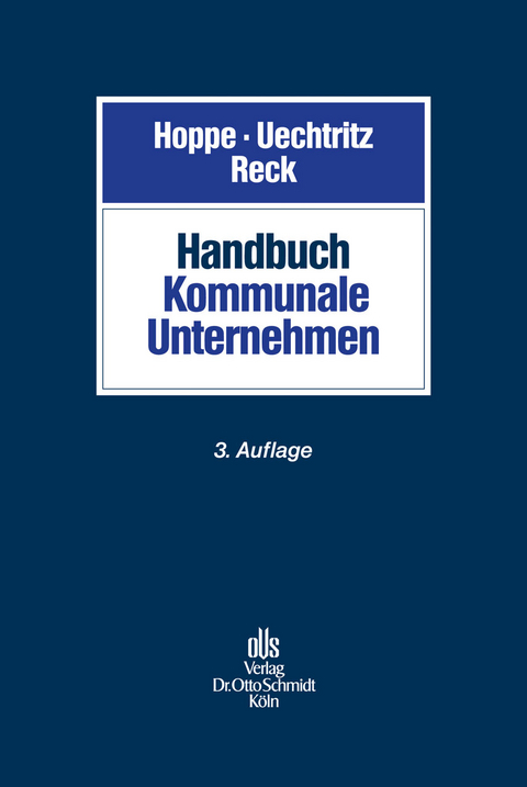 Handbuch Kommunale Unternehmen - Stefanie Beinert, Martin Beutelmann, Johannes Hellermann, Matthias Karl, Stefanie Lorenzen, Herwig Lux, Janbernd Oebbecke, Frank Peter Ohler, Udo H. Olgem&ouml;ller, Olaf Otting, Hans Joachim Reck, Michael Ronellenfitsch, Doris-Maria Schuster, J&ouml;rg Siegels, Michael Uechtritz