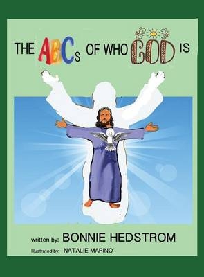 The ABCs of Who God Is - Bonnie Hedstrom