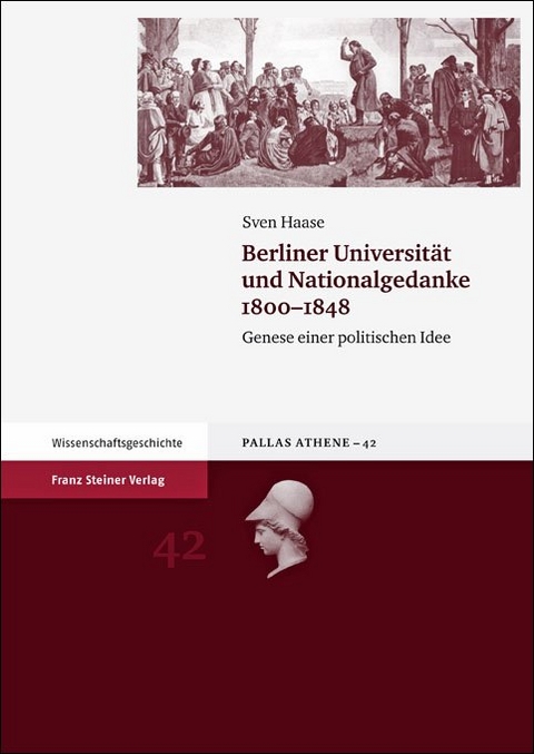 Berliner Universit&auml;t und Nationalgedanke 1800&ndash;1848 - Sven Haase