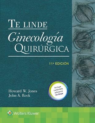 Te Linde. Ginecolog&iacute;a quir&uacute;rgica - Howard W Jones  III, John A Rock