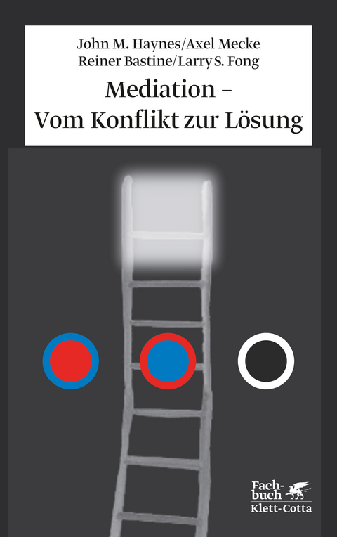 Mediation - Vom Konflikt zur L&ouml;sung - John M. Haynes, Axel Mecke, Reiner Bastine, Larry S. Fong