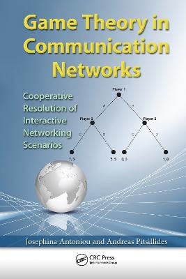 Game Theory in Communication Networks - Josephina Antoniou, Andreas Pitsillides