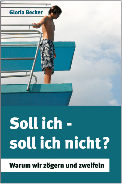 Soll ich - soll ich nicht? - Gloria Becker