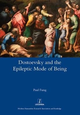 Dostoevsky and the Epileptic Mode of Being - Paul Fung