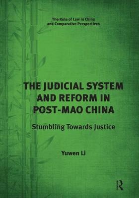 The Judicial System and Reform in Post-Mao China - Yuwen Li