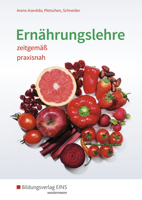 Ern&auml;hrungslehre zeitgem&auml;&szlig;, praxisnah - Renate Pletschen, Ulrike Arens-Azev&ecirc;do, Georg Schneider