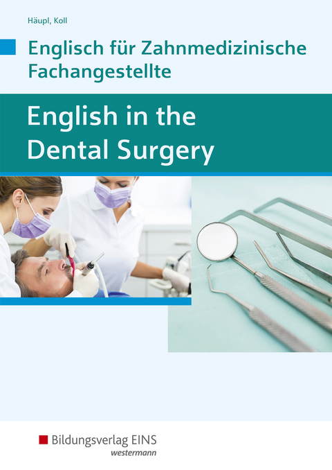 English in the Dental Surgery - Lidia H&auml;upl, Sandra Koll