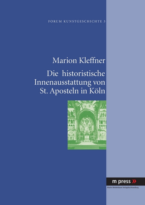 Die historistische Innenausstattung von St. Aposteln in K&ouml;ln - Marion Kleffner