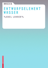 Basics Entwurfselement Wasser - Axel Lohrer