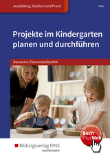 Bausteine Elementardidaktik / Projekte im Kindergarten planen und durchführen - Küls, Holger