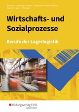 Berufe der Lagerlogistik / Wirtschafts- und Sozialprozesse - Baumann, Gerd; Baumgart, Michael; Busker, Werena; Engelhardt, Bernhard; Michler, Werner; Neuhierl, Rudolf; Noori, Christine; Ohlwerter, Konrad; Kähler, Volker