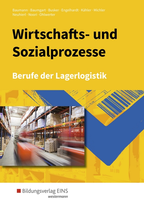 Berufe der Lagerlogistik / Wirtschafts- und Sozialprozesse - Gerd Baumann, Michael Baumgart, Werena Busker, Bernhard Engelhardt, Werner Michler, Rudolf Neuhierl, Christine Noori, Konrad Ohlwerter, Volker K&auml;hler