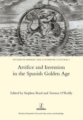 Artifice and Invention in the Spanish Golden Age - Stephen Boyd