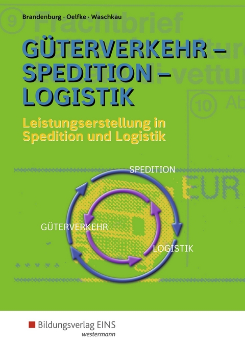 G&uuml;terverkehr - Spedition - Logistik - Jens Gutermuth, Hans Brandenburg, Dorit Oelfke, Siegfried Waschkau