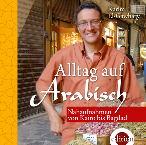 Alltag auf Arabisch - Karim El-Gawhary