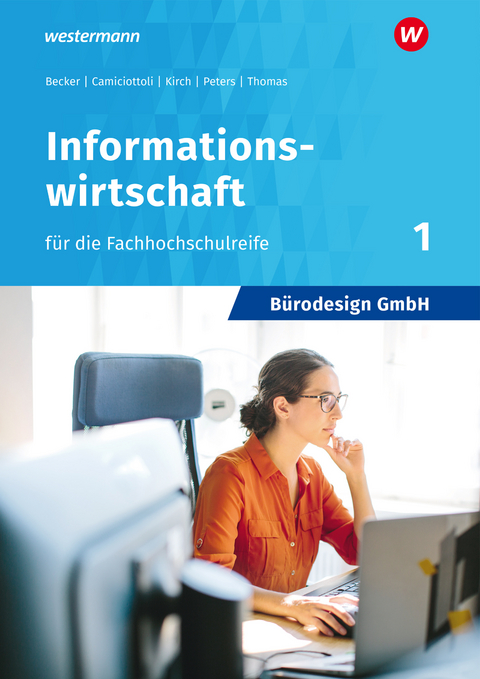 B&uuml;rodesign GmbH - Informationswirtschaft f&uuml;r die Fachhochschulreife - Judith Becker, Sabine Camiciottoli, Dirk Thomas, Markus Peters, Barbara Kirch
