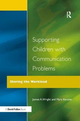 Supporting Children with Communication Problems - Myra Kersner, Jannet A. Wright