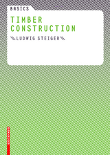 Basics Timber Construction - Ludwig Steiger