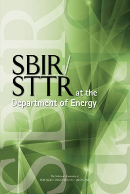 SBIR/STTR at the Department of Energy - Engineering National Academies of Sciences  and Medicine,  Policy and Global Affairs, Technology Board on Science  and Economic Policy, Technology Committee on Capitalizing on Science  and Innovation: An Assessment of the Small Business Innovation Research Program&mdash;Phase II