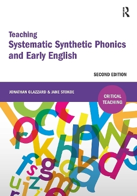 Teaching Systematic Synthetic Phonics and Early English - Jonathan Glazzard, Jane Stokoe