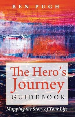 The Hero's Journey Guidebook - Ben Pugh