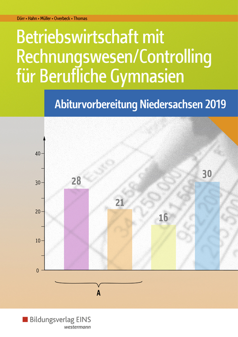 Abiturvorbereitung Berufliche Gymnasien in Niedersachsen / Betriebswirtschaft mit Rechnungswesen/Controlling f&uuml;r Berufliche Gymnasien - Hans-Joachim D&ouml;rr, Hans Hahn, Helmut M&uuml;ller, Dirk Overbeck, Dirk Thomas