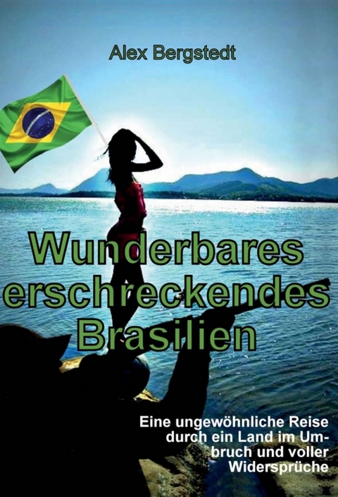 Wunderbares erschreckendes Brasilien - Alex Bergstedt