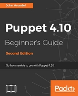 Puppet 4.10 Beginner's Guide - Second Edition -  Arundel John Arundel