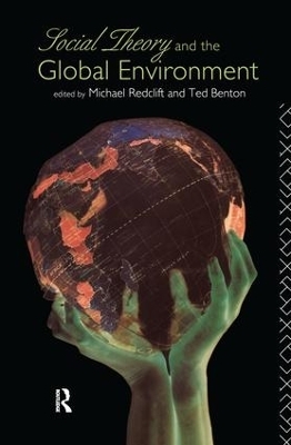 Social Theory and the Global Environment - Ted Benton, Michael Redclift