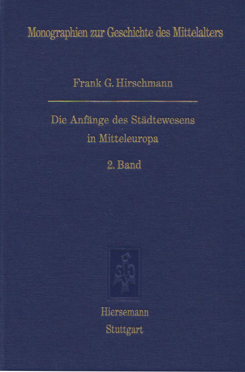 Die Anf&auml;nge des St&auml;dtewesens in Mitteleuropa - Frank G Hirschmann