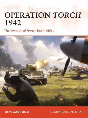 Operation Torch 1942 - Brian Lane Herder