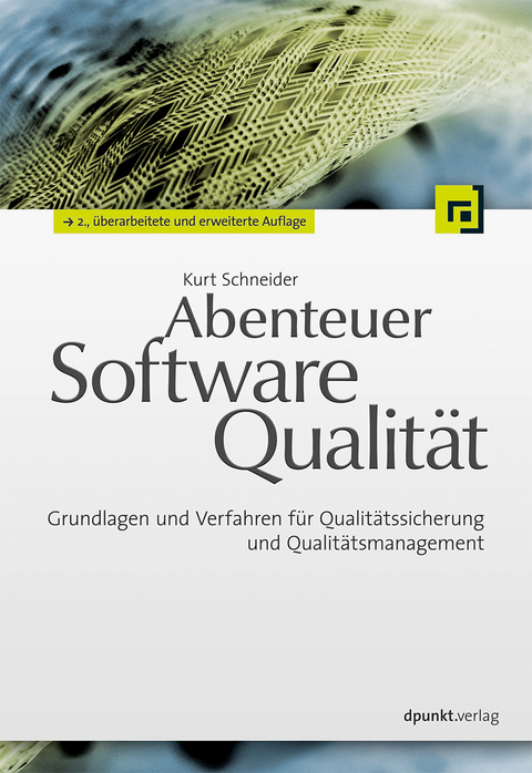 Abenteuer Softwarequalit&auml;t - Kurt Schneider