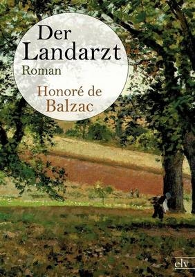 Der Landarzt - Honor&eacute; de Balzac
