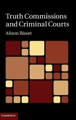 Truth Commissions and Criminal Courts - Alison Bisset