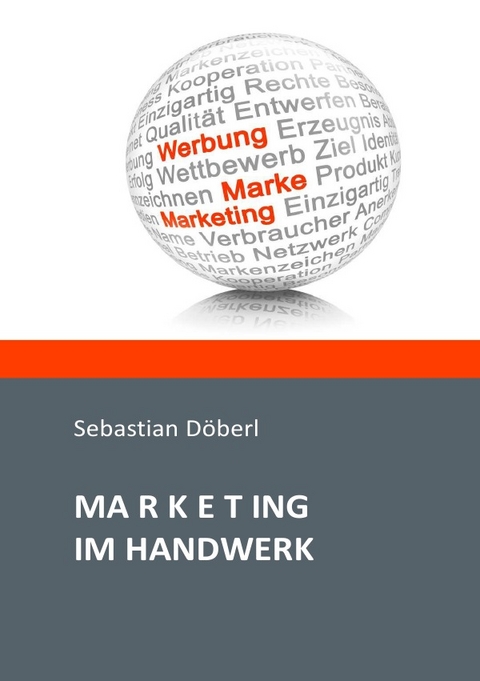 Marketing im Handwerk - Sebastian D&ouml;berl
