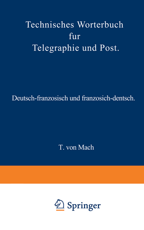 Technisches W&ouml;rterbuch f&uuml;r Telegraphie und Post - T. von Mach